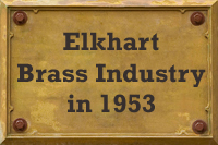 The Brass Musical Instrument industry in Elkhart Indiana 1953